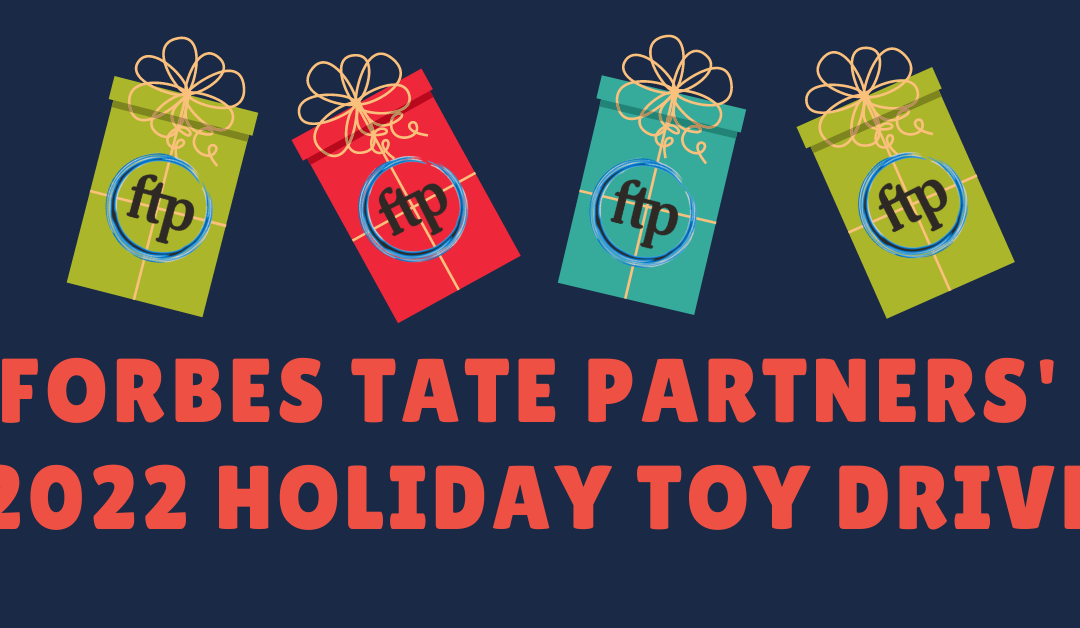 Forbes Tate Partners’ Holiday Toy Drive is Back for 2022